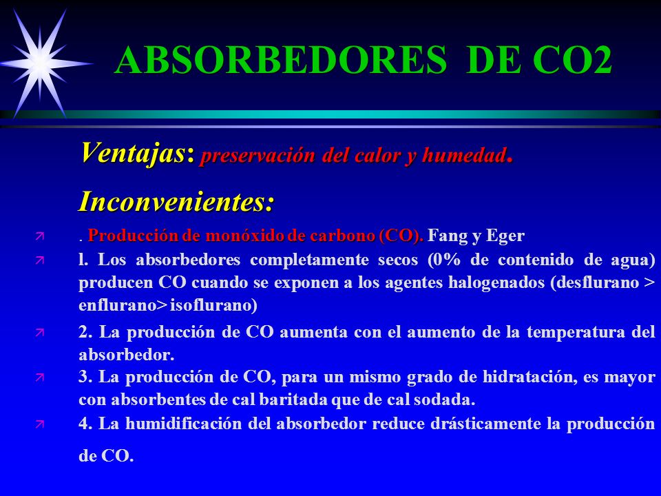 ABSORBEDORES DE CO2 Ventajas: preservación del calor y humedad. Inconvenientes: . Producción de monóxido de carbono (CO). Fang y Eger.