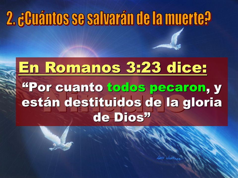 Por cuanto todos pecaron, y están destituidos de la gloria de Dios