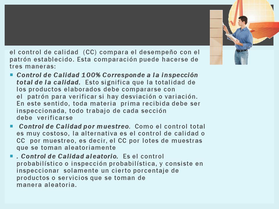 el control de calidad (CC) compara el desempeño con el patrón establecido. Esta comparación puede hacerse de tres maneras: