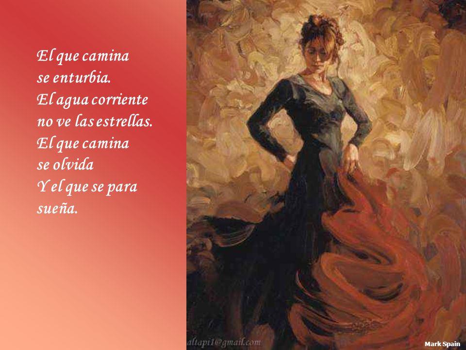 El que camina se enturbia. El agua corriente no ve las estrellas.