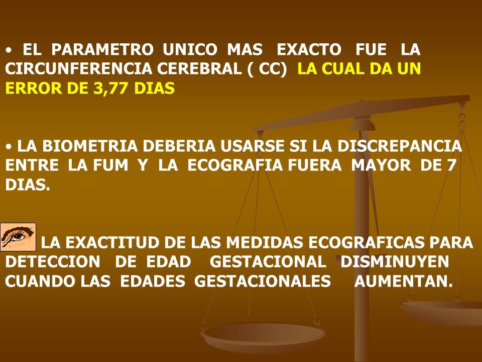 EL PARAMETRO UNICO MAS EXACTO FUE LA CIRCUNFERENCIA CEREBRAL ( CC) LA CUAL DA UN ERROR DE 3,77 DIAS