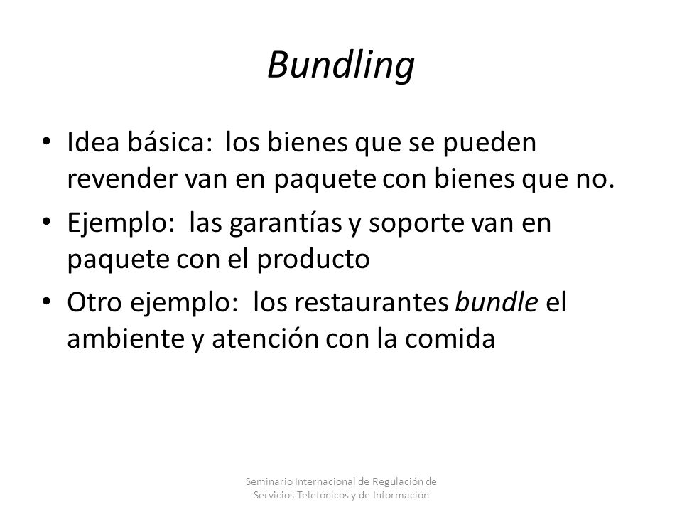 Bundling Idea básica: los bienes que se pueden revender van en paquete con bienes que no.