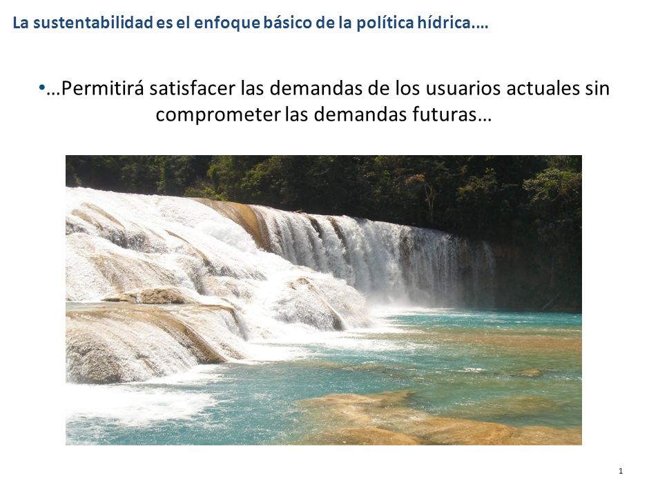 La sustentabilidad es el enfoque básico de la política hídrica.…