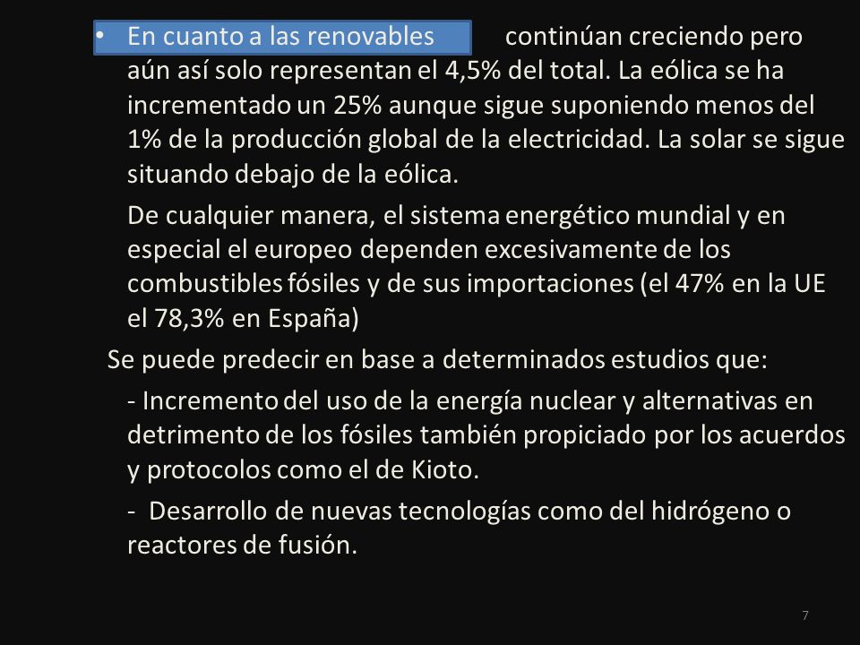 En cuanto a las renovables continúan creciendo pero aún así solo representan el 4,5% del total. La eólica se ha incrementado un 25% aunque sigue suponiendo menos del 1% de la producción global de la electricidad. La solar se sigue situando debajo de la eólica.