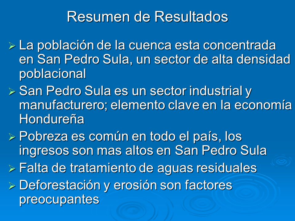 Resumen de Resultados La población de la cuenca esta concentrada en San Pedro Sula, un sector de alta densidad poblacional.