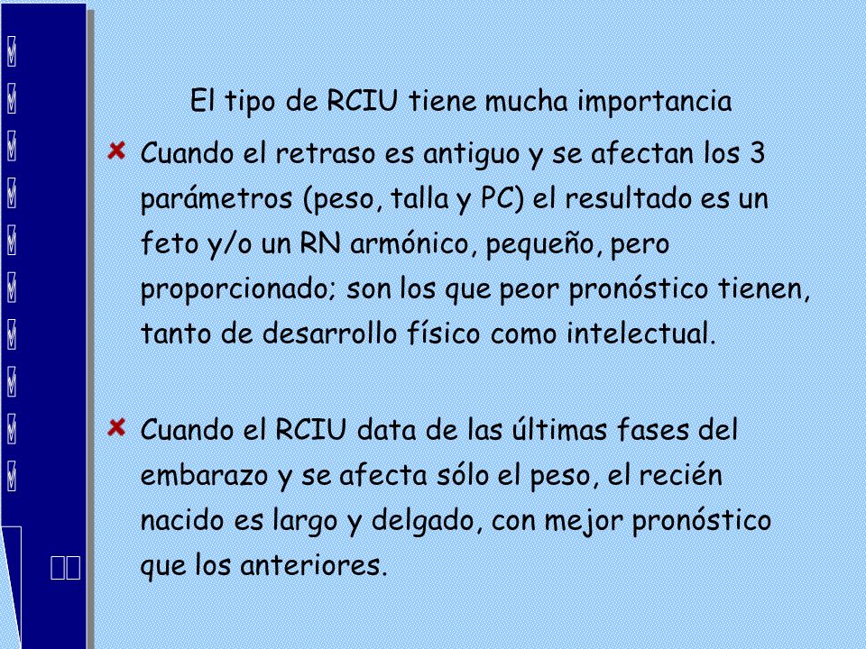 El tipo de RCIU tiene mucha importancia