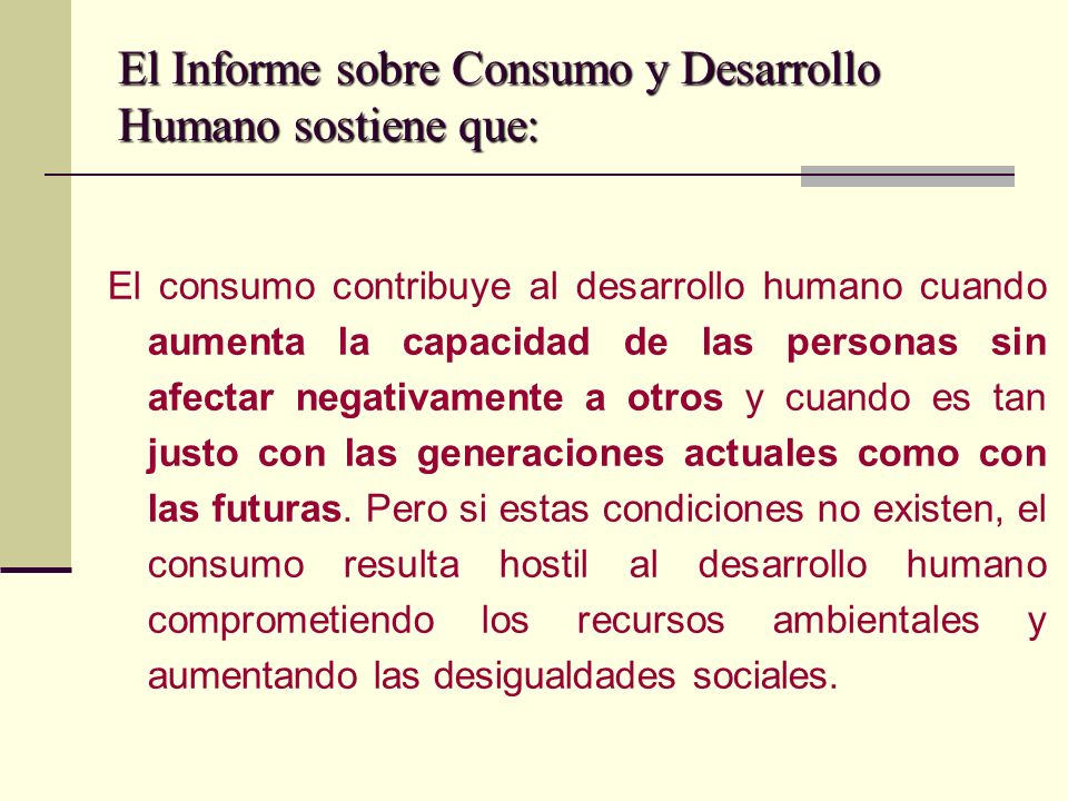 El Informe sobre Consumo y Desarrollo Humano sostiene que: