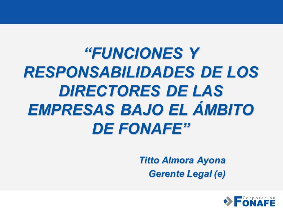 FUNCIONES Y RESPONSABILIDADES DE LOS DIRECTORES DE LAS EMPRESAS BAJO EL ÁMBITO DE FONAFE