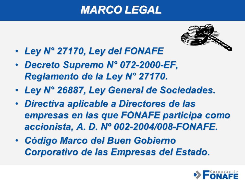 MARCO LEGAL Ley N° 27170, Ley del FONAFE. Decreto Supremo N° EF, Reglamento de la Ley N°