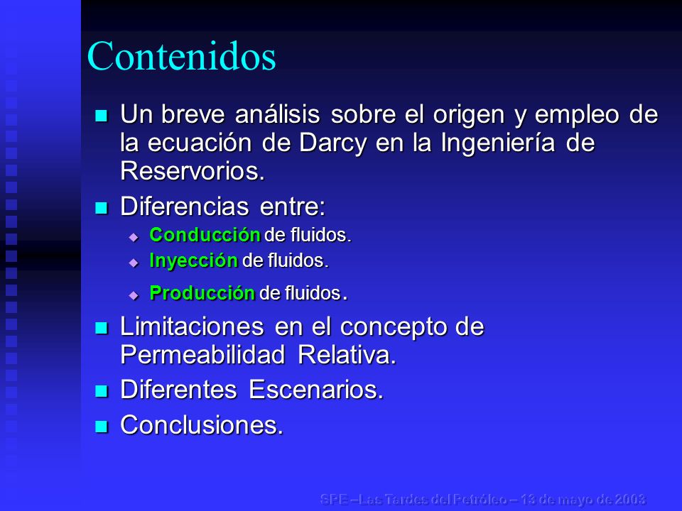 Contenidos Un breve análisis sobre el origen y empleo de la ecuación de Darcy en la Ingeniería de Reservorios.