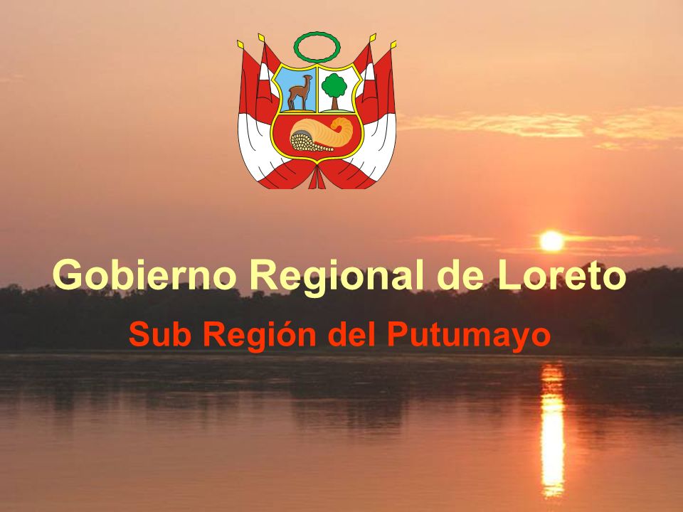 Gobierno Regional de Loreto Sub Región del Putumayo