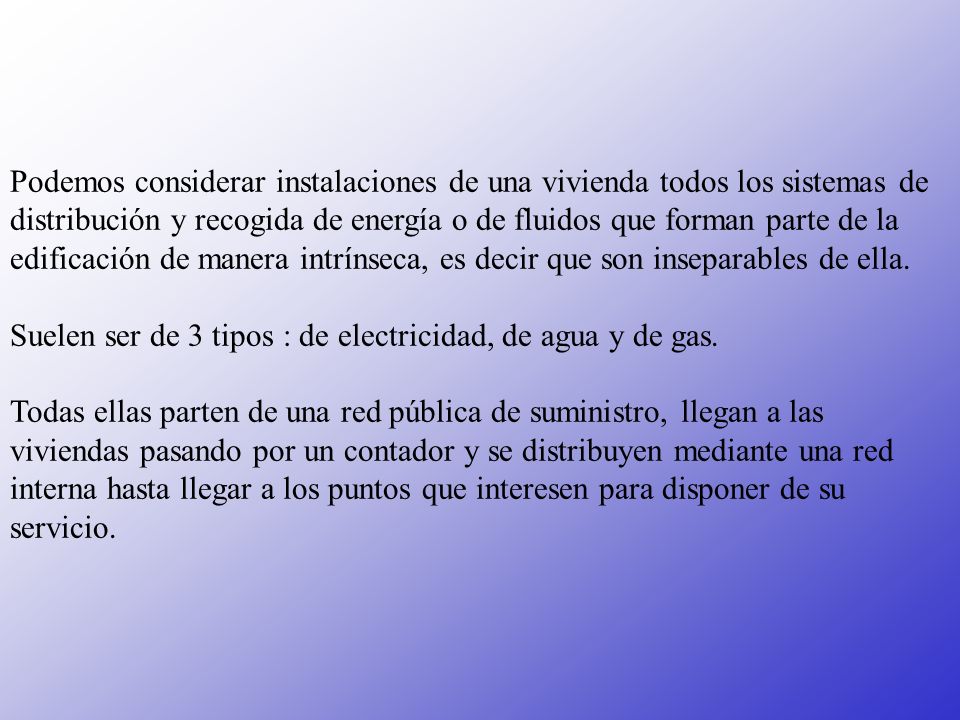 Podemos considerar instalaciones de una vivienda todos los sistemas de