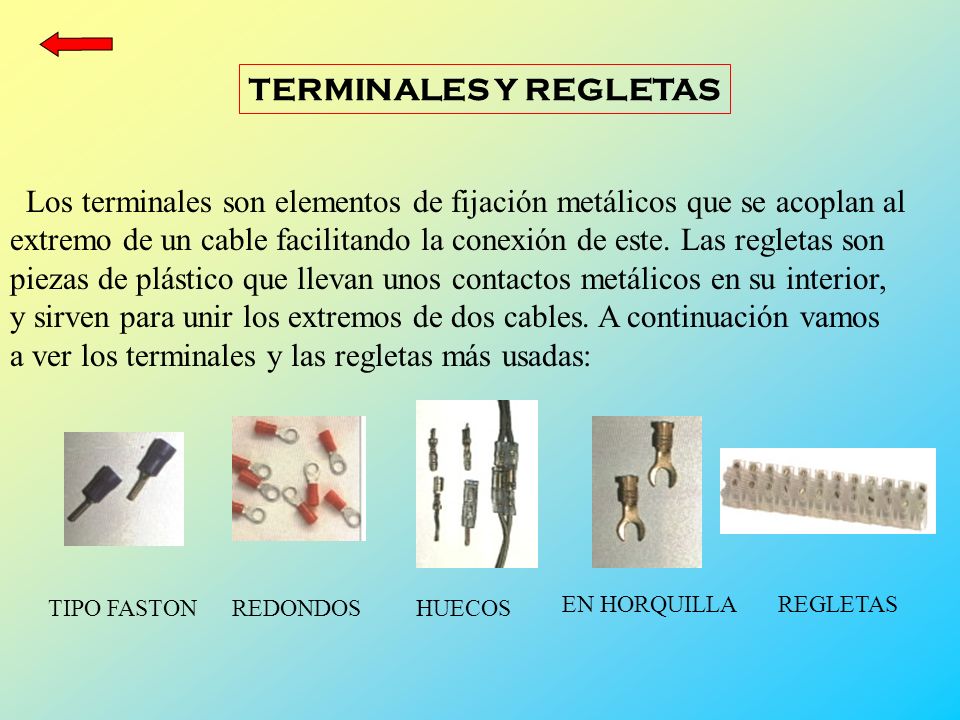 Los terminales son elementos de fijación metálicos que se acoplan al