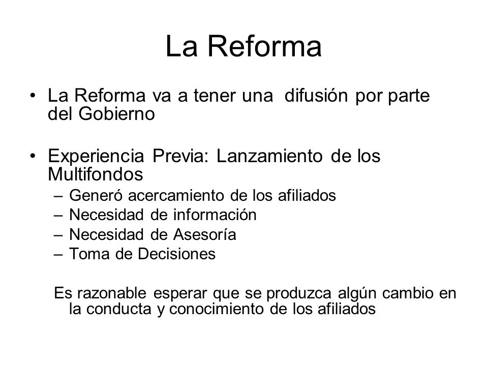 La Reforma La Reforma va a tener una difusión por parte del Gobierno
