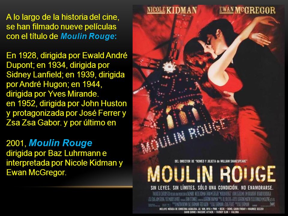 A lo largo de la historia del cine, se han filmado nueve películas con el título de Moulin Rouge: