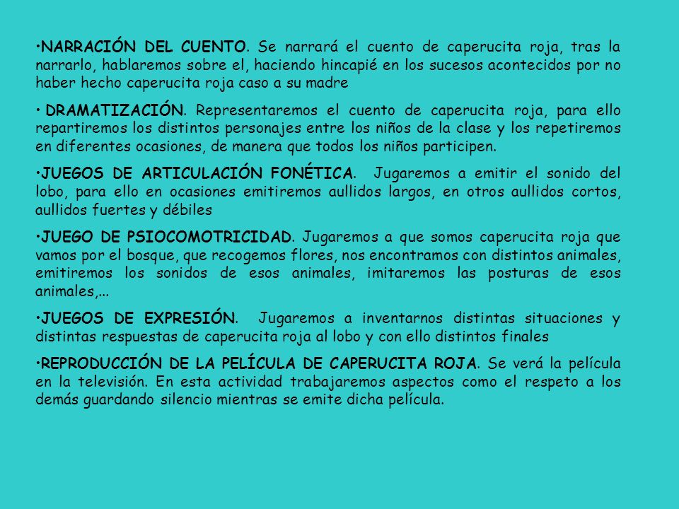 NARRACIÓN DEL CUENTO. Se narrará el cuento de caperucita roja, tras la narrarlo, hablaremos sobre el, haciendo hincapié en los sucesos acontecidos por no haber hecho caperucita roja caso a su madre