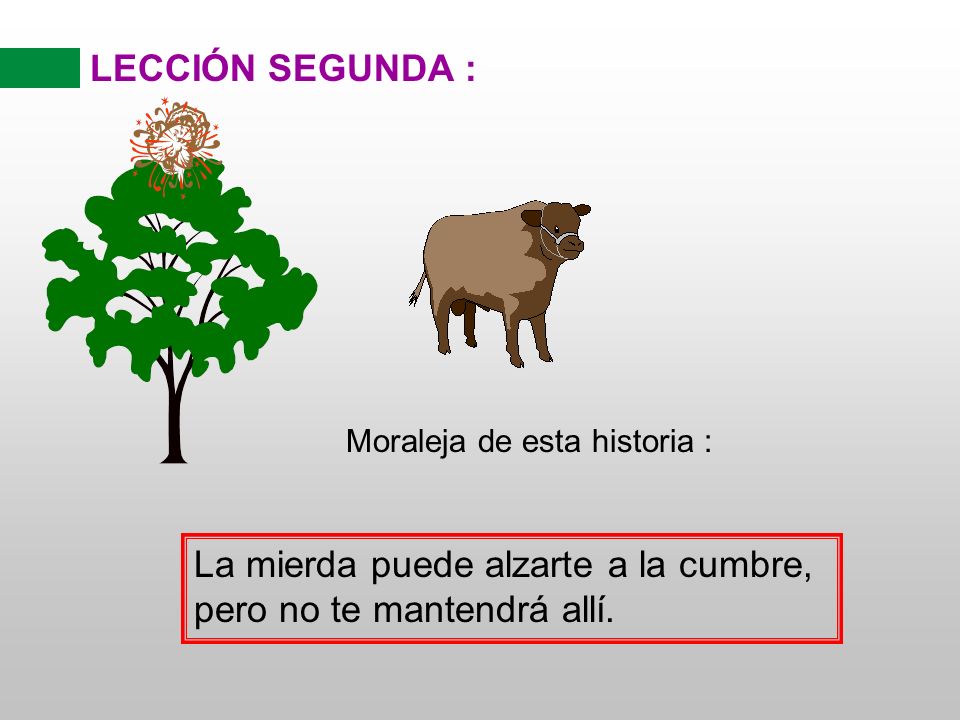 La mierda puede alzarte a la cumbre, pero no te mantendrá allí.