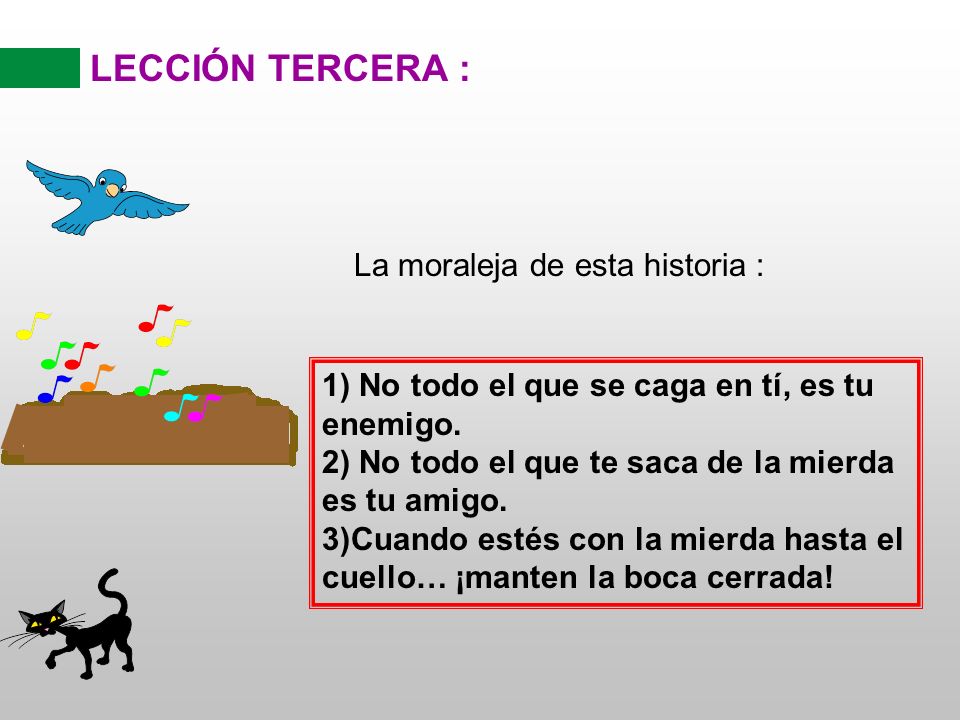 LECCIÓN TERCERA : La moraleja de esta historia :