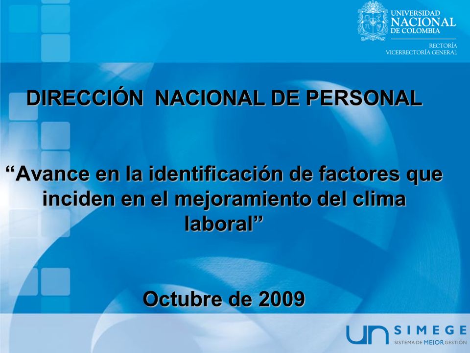 DIRECCIÓN NACIONAL DE PERSONAL Avance en la identificación de factores que inciden en el mejoramiento del clima laboral Octubre de 2009