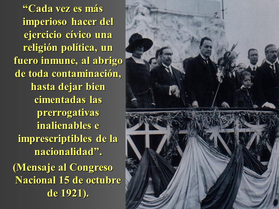 (Mensaje al Congreso Nacional 15 de octubre de 1921).