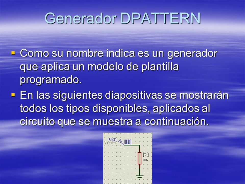 Generador DPATTERN Como su nombre indica es un generador que aplica un modelo de plantilla programado.