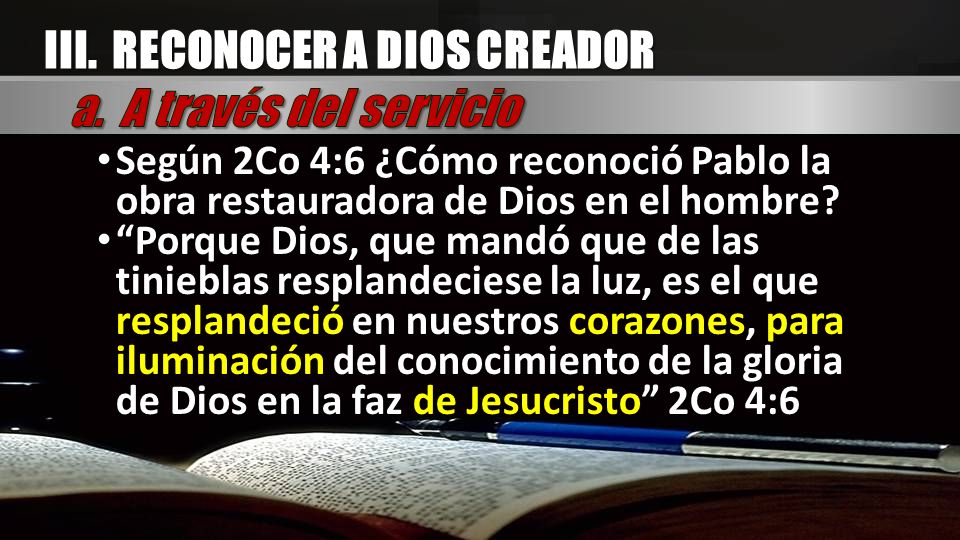 III. RECONOCER A DIOS CREADOR a. A través del servicio