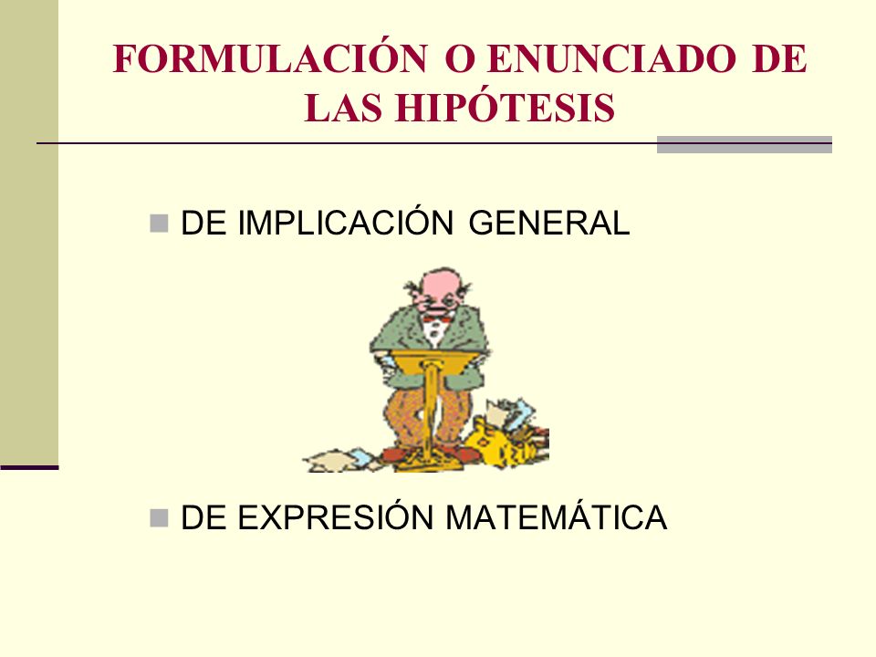 FORMULACIÓN O ENUNCIADO DE LAS HIPÓTESIS