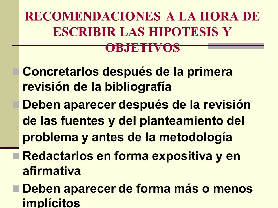 RECOMENDACIONES A LA HORA DE ESCRIBIR LAS HIPOTESIS Y OBJETIVOS