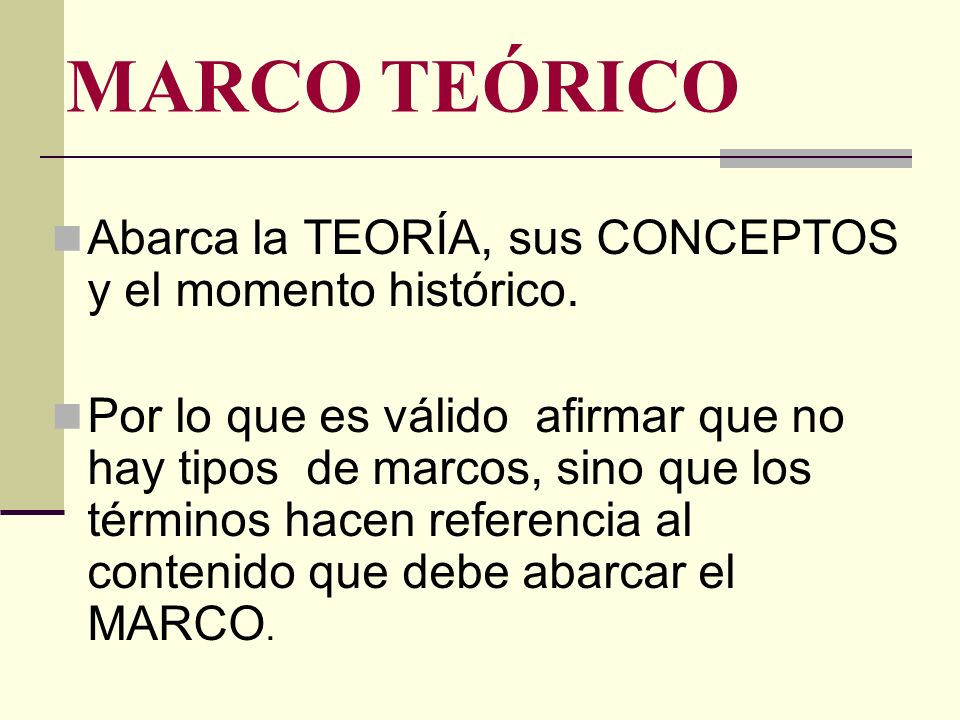 MARCO TEÓRICO Abarca la TEORÍA, sus CONCEPTOS y el momento histórico.