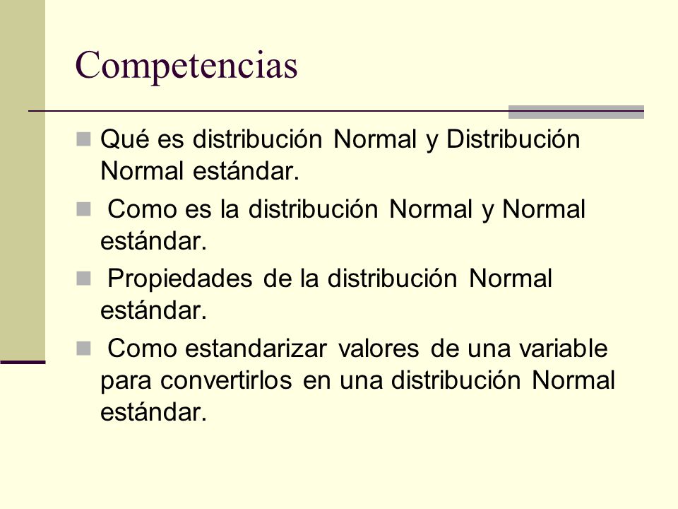 Competencias Qué es distribución Normal y Distribución Normal estándar. Como es la distribución Normal y Normal estándar.