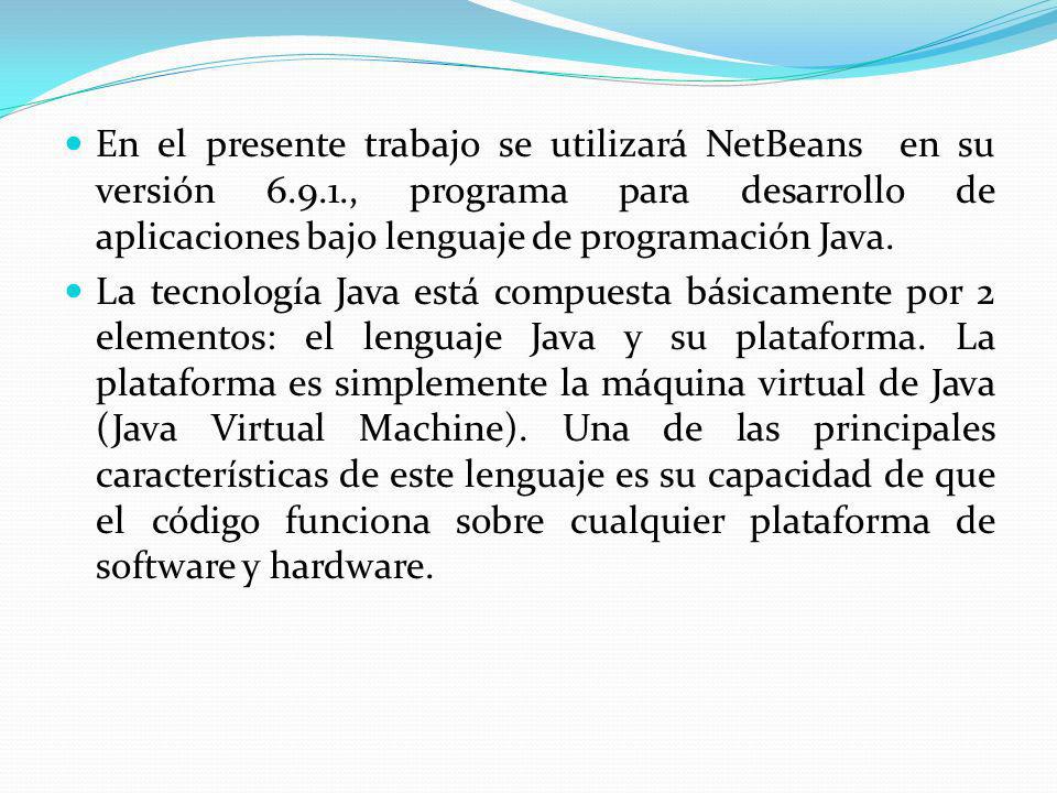 En el presente trabajo se utilizará NetBeans en su versión