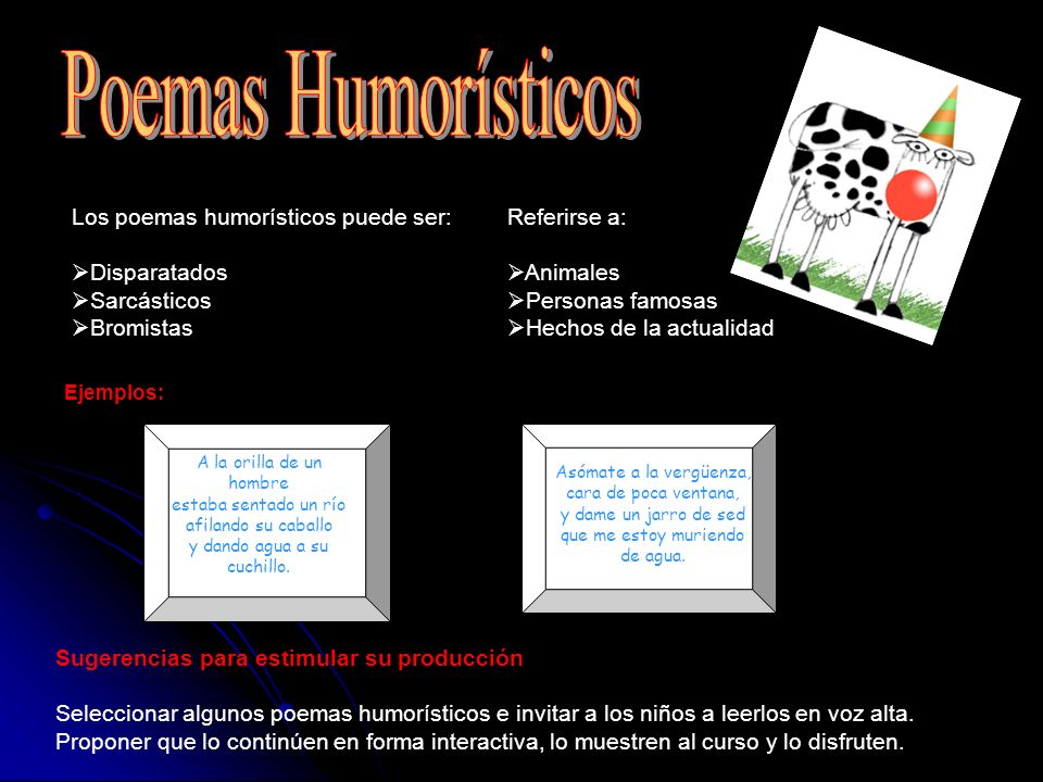 Poemas Humorísticos Los poemas humorísticos puede ser: Disparatados