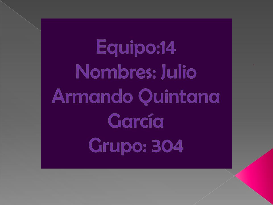 Equipo:14 Nombres: Julio Armando Quintana García Grupo: 304