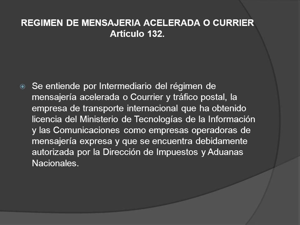 REGIMEN DE MENSAJERIA ACELERADA O CURRIER Artículo 132.
