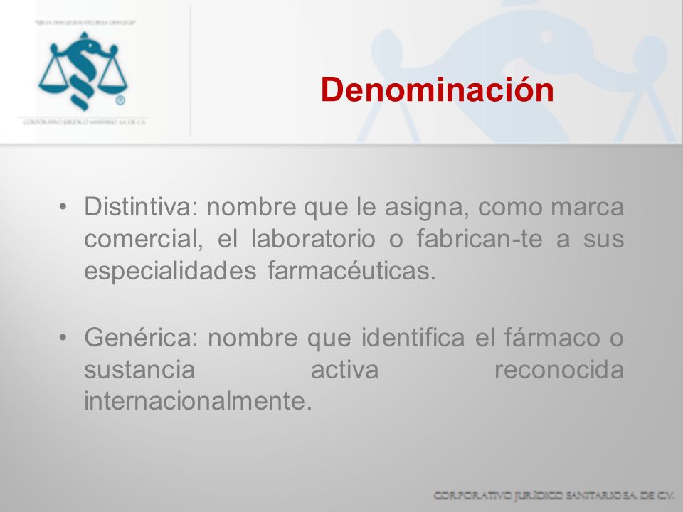 Denominación Distintiva: nombre que le asigna, como marca comercial, el laboratorio o fabrican-te a sus especialidades farmacéuticas.