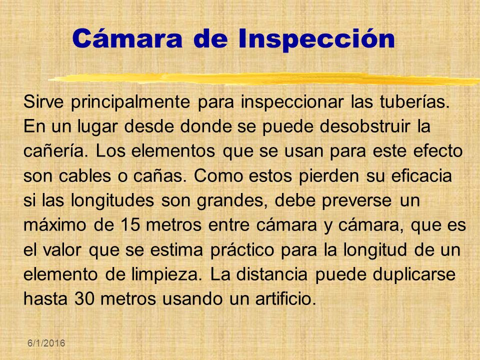 Cámara de Inspección Sirve principalmente para inspeccionar las tuberías. En un lugar desde donde se puede desobstruir la.