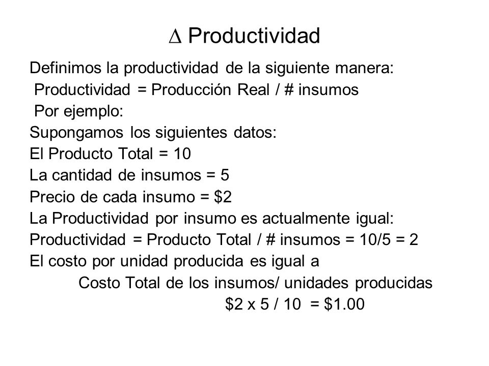  Productividad Definimos la productividad de la siguiente manera: