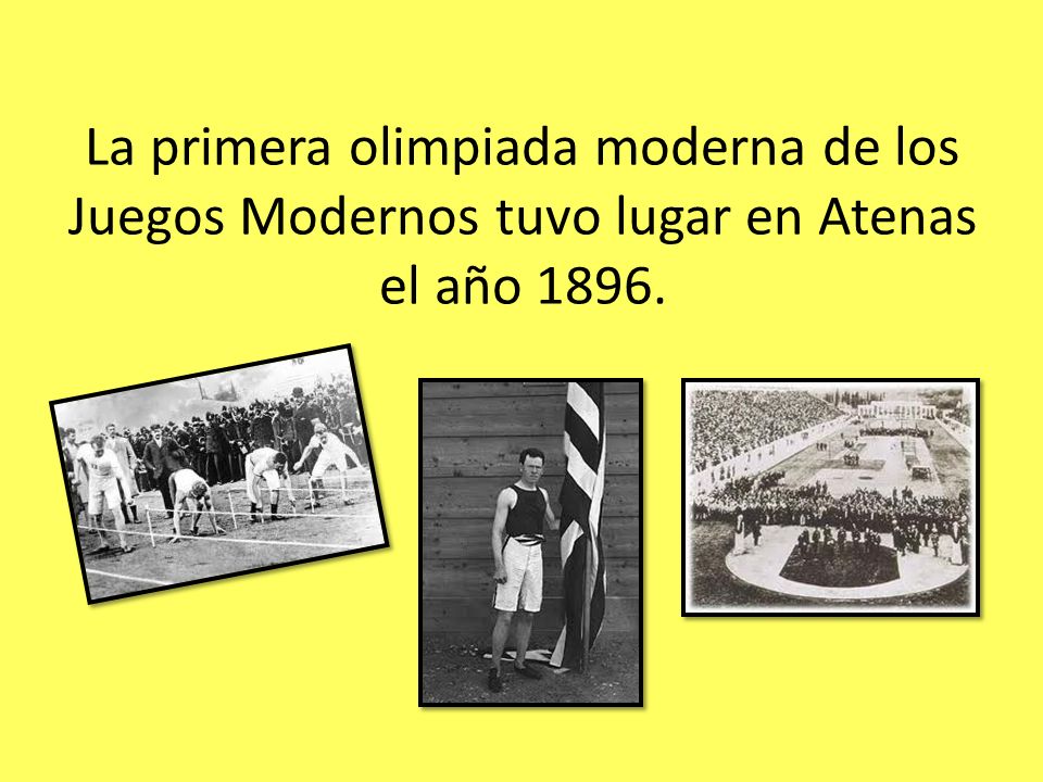 La primera olimpiada moderna de los Juegos Modernos tuvo lugar en Atenas el año 1896.