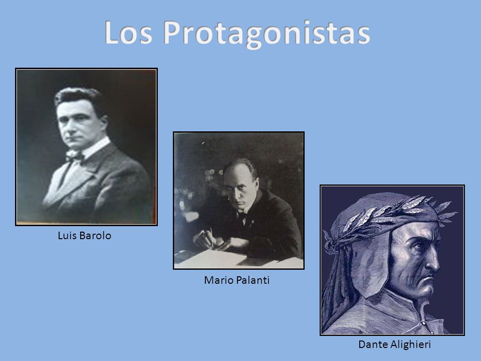 Los Protagonistas Luis Barolo Mario Palanti Dante Alighieri