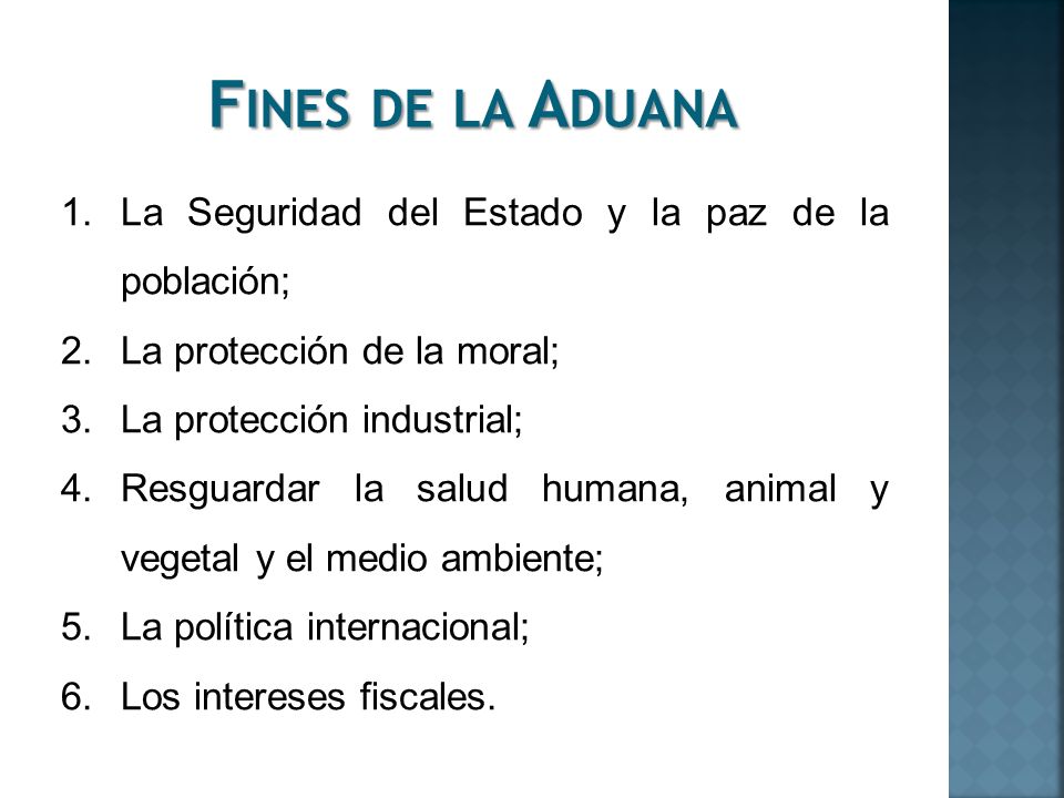 Fines de la Aduana La Seguridad del Estado y la paz de la población;
