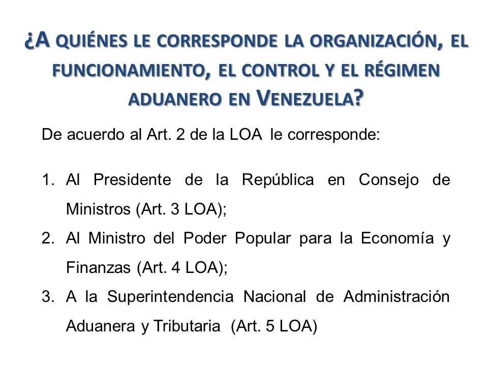 ¿A quiénes le corresponde la organización, el funcionamiento, el control y el régimen aduanero en Venezuela