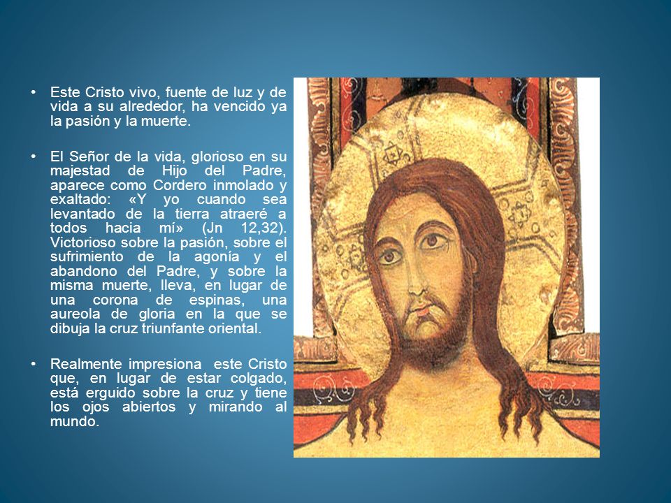 Este Cristo vivo, fuente de luz y de vida a su alrededor, ha vencido ya la pasión y la muerte.
