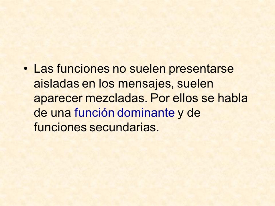 Las funciones no suelen presentarse aisladas en los mensajes, suelen aparecer mezcladas.