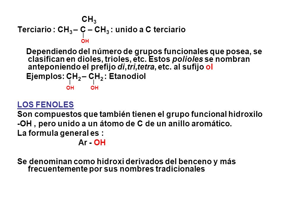 CH3 Terciario : CH3 – C – CH3 : unido a C terciario | OH