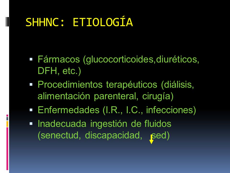 SHHNC: ETIOLOGÍA Fármacos (glucocorticoides,diuréticos, DFH, etc.)