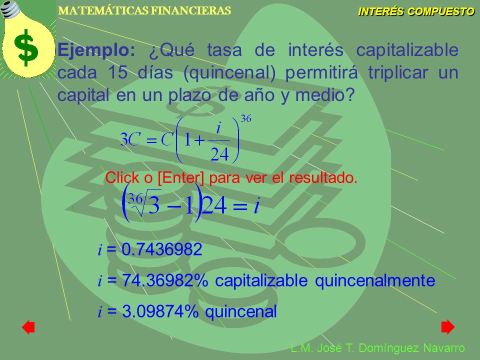 Ejemplo: ¿Qué tasa de interés capitalizable cada 15 días (quincenal) permitirá triplicar un capital en un plazo de año y medio