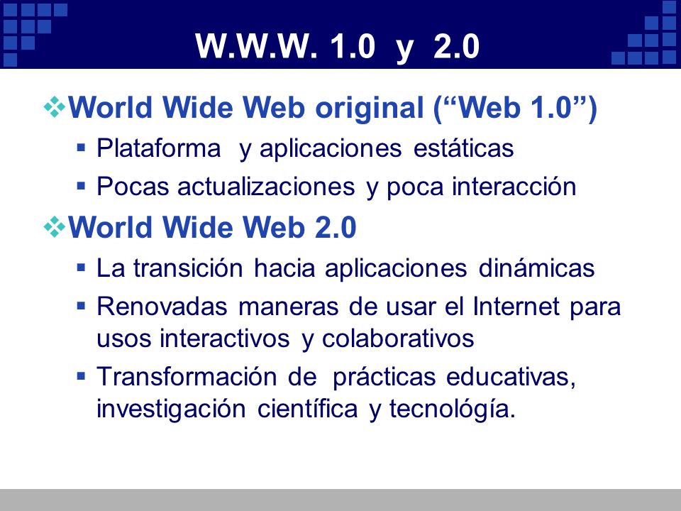 W.W.W. 1.0 y 2.0 World Wide Web original ( Web 1.0 )