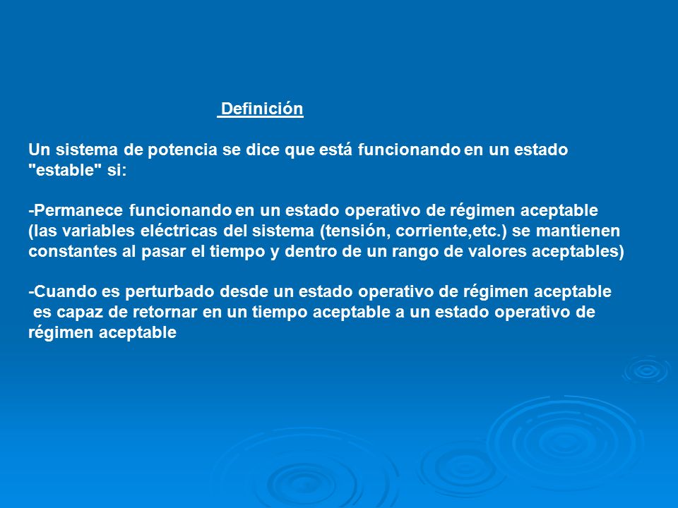 Definición Un sistema de potencia se dice que está funcionando en un estado. estable si: