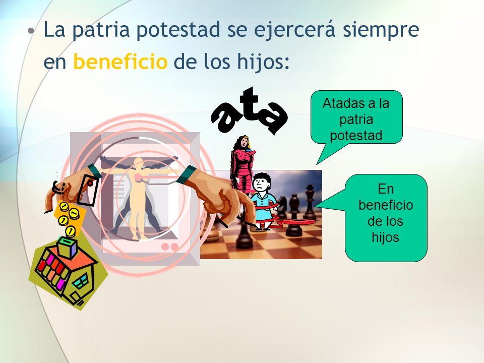 ata La patria potestad se ejercerá siempre en beneficio de los hijos: