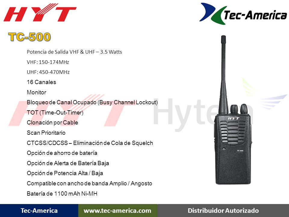 TC-500 Potencia de Salida VHF & UHF – 3.5 Watts VHF: MHz